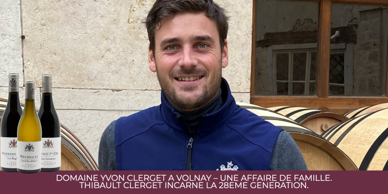 Domaine Yvon Clerget &agrave; Volnay zoom les 2024 de Thibault Clerget qui incarne la 28&egrave;me g&eacute;n&eacute;ration.